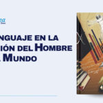 02. El Lenguaje en la Relación del Hombre con el Mundo